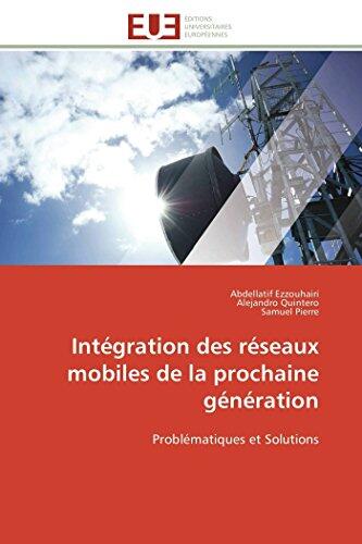 Intégration des réseaux mobiles de la prochaine génération: Problématiques et Solutions (Omn.Univ.Europ.)