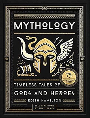 Mythology: Timeless Tales of Gods and Heroes, 75th Anniversary Illustrated Edition by Edith Hamilton, Black Dog & Leventhal