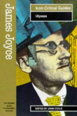 Icon Critical Guide: James Joyce - "Ulysses"