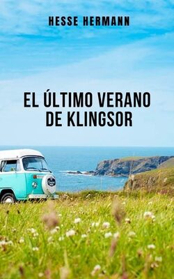 El último verano de Klingsor: Un gran relato corto que trata la angustia, el amor y la muerte