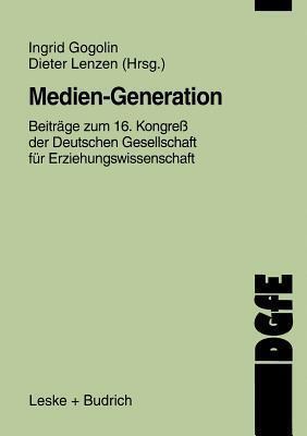 Medien-Generation: Beiträge zum 16. Kongreß der Deutschen Gesellschaft für Erziehungswissenschaft (Schriften der DGfE)