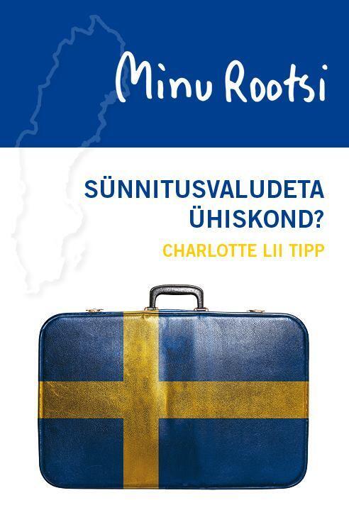 Minu Rootsi. Sünnitusvaludeta ühiskond?