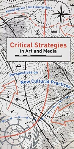 Critical Strategies in Art and Media: Perspectives on New Cultural Practices