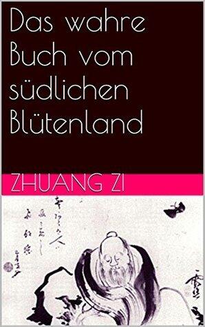 Das wahre Buch vom südlichen Blütenland (Taoistische Klassiker 1)