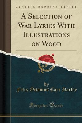 A Selection of War Lyrics With Illustrations on Wood