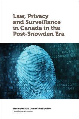 Law, Privacy and Surveillance in Canada in the Post-Snowden Era