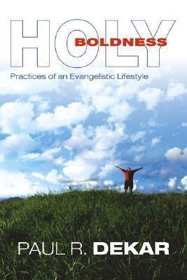 Holy Boldness: Practices of an Evangelistic Lifestyle