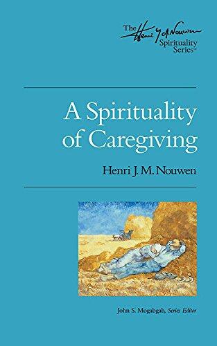 A Spirituality of Caregiving (The Henri Nouwen Spirituality Series)