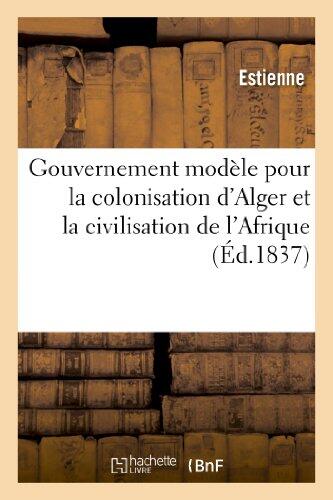 Gouvernement Modèle Pour La Colonisation d'Alger Et La Civilisation de l'Afrique (Histoire)