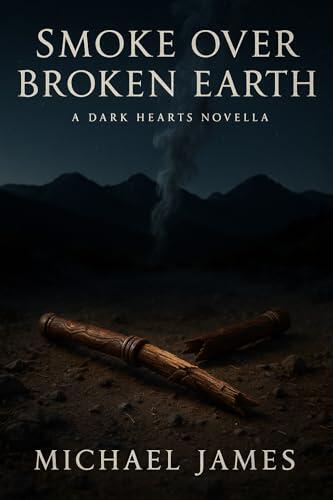Smoke Over Broken Earth: A Dark Hearts Novella