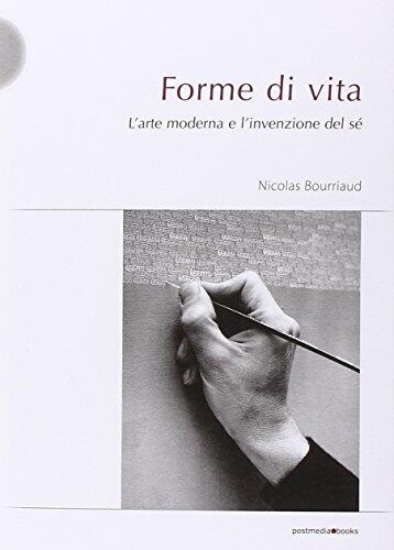 Forme Di Vita: L'Arte Moderna E L'Invenzione Del Sé
