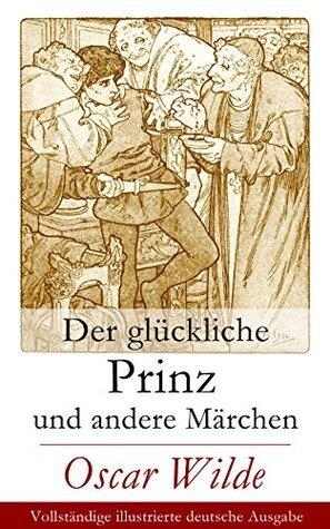 Der glückliche Prinz und andere Märchen: Sozialkritische Kunstmärchen: Schwalbe, Nachtigall, Riese und Sternenkind - Romantik und Fantasie im Viktorianismus