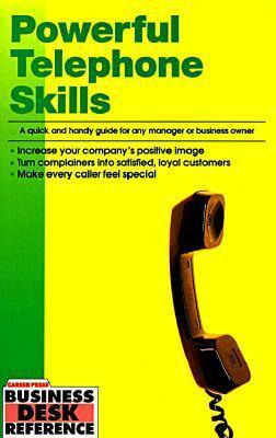 Powerful Telephone Skills: A Quick and Handy Guide for Any Manager or Business Owner