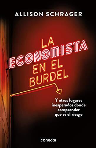La economista en el burdel: Y otros lugares inesperados donde comprender qué es el riesgo