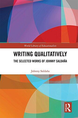 Writing Qualitatively: The Selected Works of Johnny Saldaña