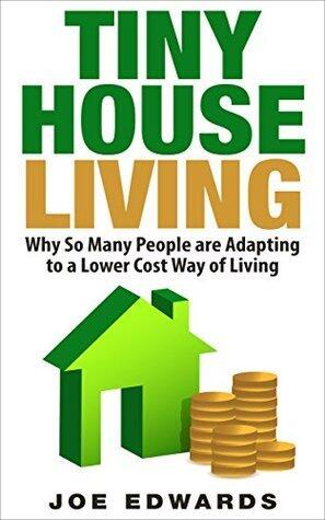 Tiny House Living: Why So Many People are Adapting to a Lower Cost Way of Living