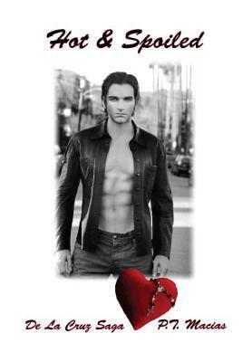Hot and Spoiled: De La Cruz Saga