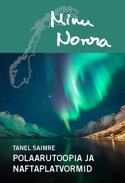 Minu Norra. Polaarutoopia ja naftaplatvormid