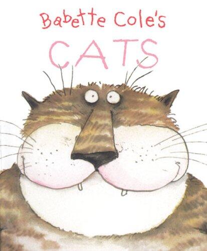 Babette Cole's Cats by Cole, Babette (2005) Hardcover
