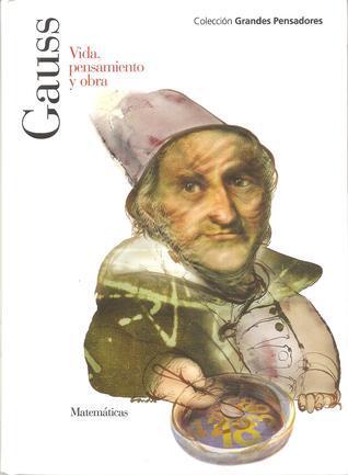 Gauss. Vida, pensamiento y obra