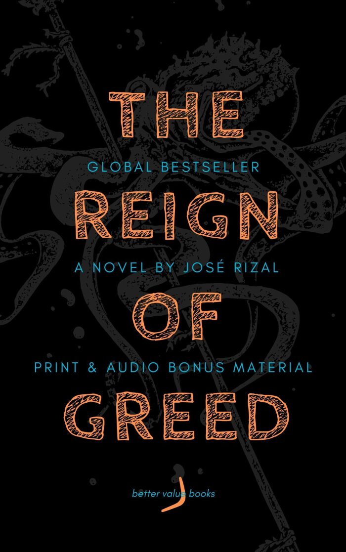 The Reign of Greed (Illustrated Edition): A translation of "El filibusterismo"