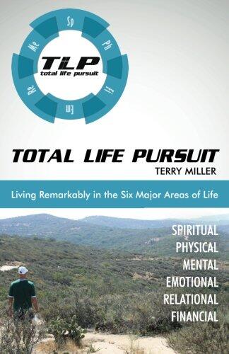 Total Life Pursuit: Living Remarkably in the Six Major Areas of Life
