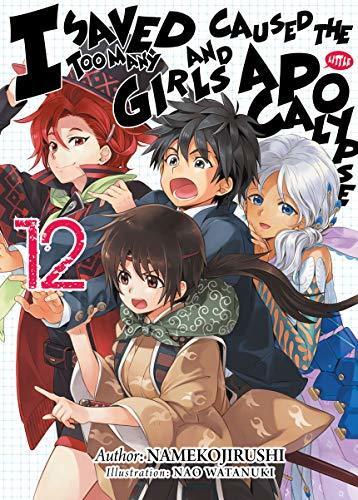 I Saved Too Many Girls and Caused the Apocalypse: Volume 12