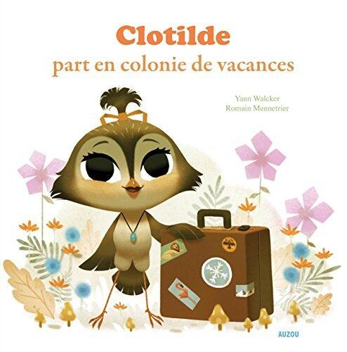 Clotilde part en colonie de vacances - Tome 1