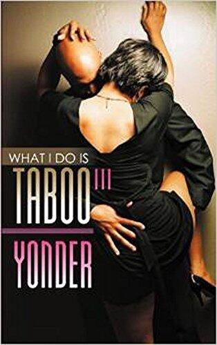What I Do Is Taboo: 3