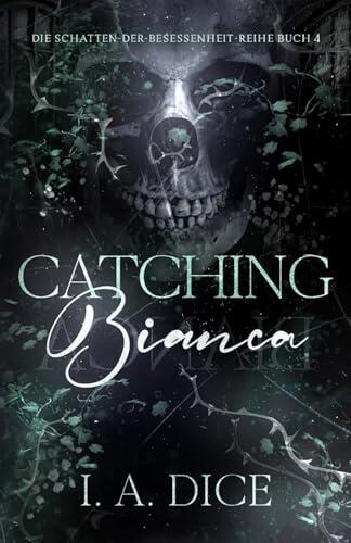 Catching Bianca: Die Schatten-der-Besessenheit-Reihe, Buch 4