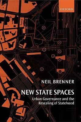 New State Spaces: Urban Governance and the Rescaling of Statehood