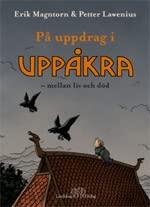På Uppdrag i Uppåkra: Mellan Liv och Död