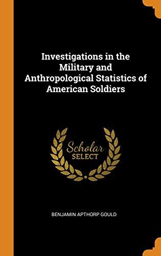 Investigations in the Military and Anthropological Statistics of American Soldiers