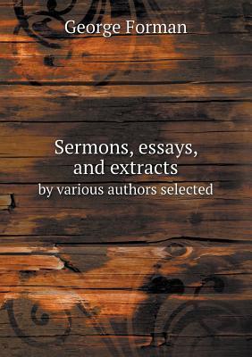 Sermons, essays, and extracts by various authors selected