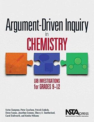 Argument-Driven Inquiry in Chemistry: Lab Investigations for Grades 9-12