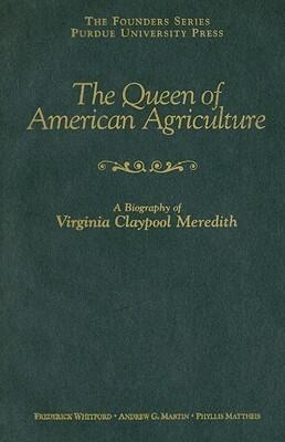 Queen of American Agriculture: A Biography of Virginia Claypool Meredith