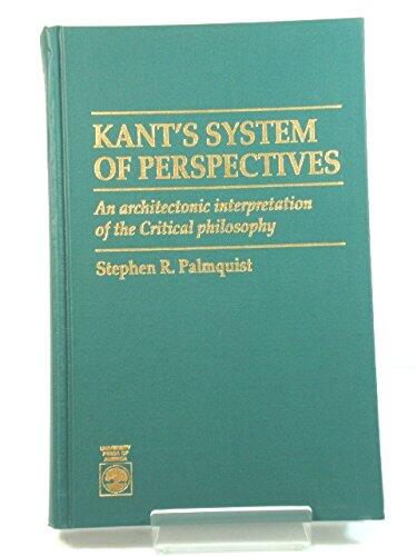 Kant's System of Perspectives: An Architectonic Interpretation of the Critical Philosophy
