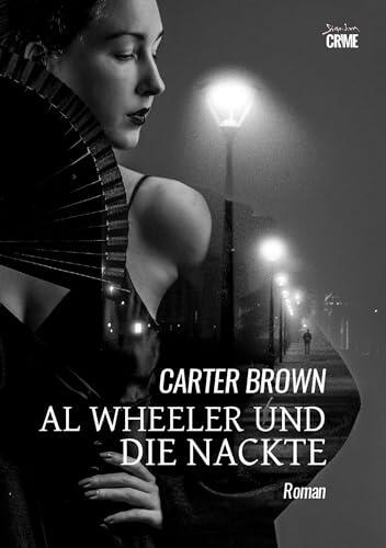 AL WHEELER UND DIE NACKTE: Der Crime-Noir-Klassiker! (EIN FALL FÜR AL WHEELER 5)