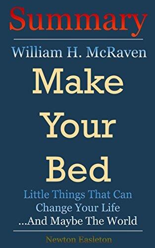 Summary - Make Your Bed: Little Things That Can Change Your Life...And Maybe the World