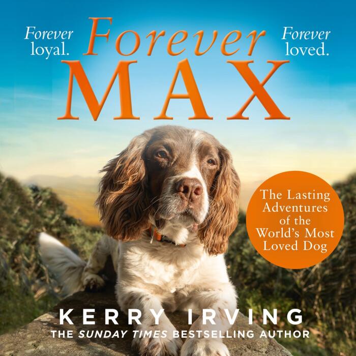 Forever Max: The Lasting Adventures of the World's Most Loved Dog