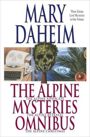 The Alpine Mysteries (Omnibus): The Alpine Advocate, The Alpine Betrayal, The Alpine Christmas
