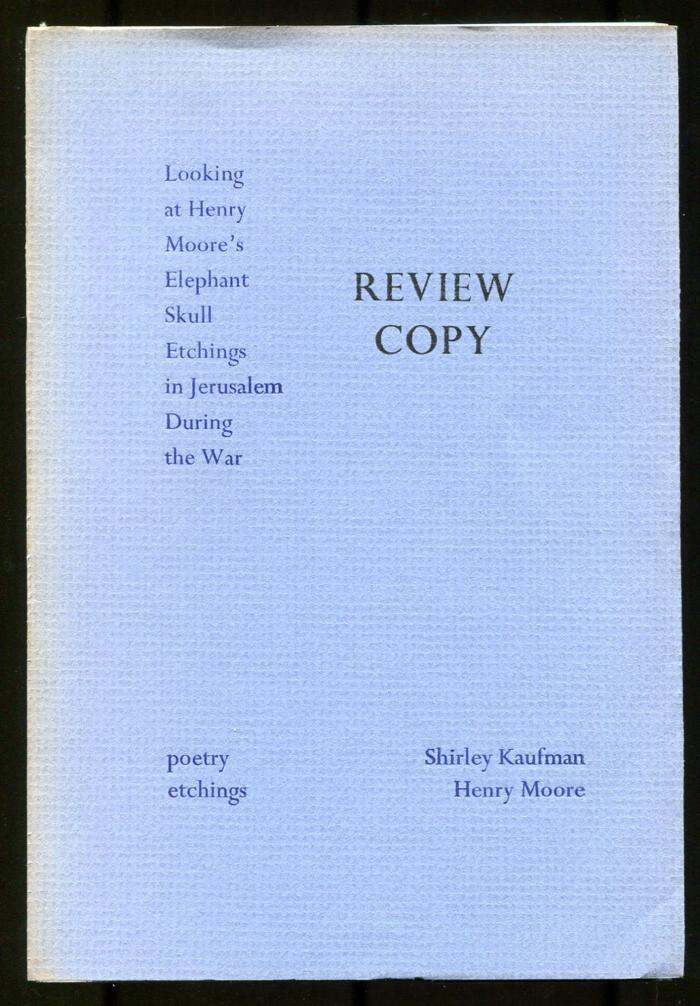 Looking at Henry Moore's elephant skull etchings in Jerusalem during the war : poetry