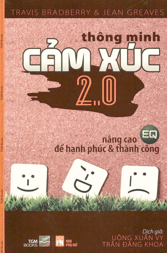 Thông minh cảm xúc 2.0 : nâng cao EQ để hạnh phúc & thành công