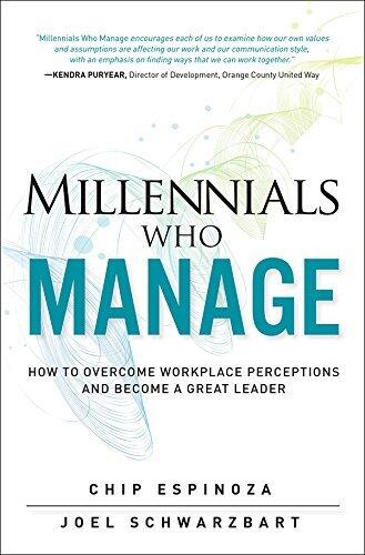 Millennials Who Manage: How to Overcome Workplace Perceptions and Become a Great Leader