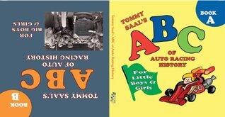 Tommy Saal's of Auto Racing History for Little AND Big Boys & Girls by Thomas Saal