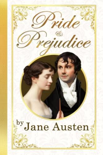 PRIDE AND PREJUDICE / An Unforgettable Love Story of Pride, Prejudice, and Second Chances: Jane Austen's most popular novel/ Masterpiece of Romance ... Literary classic/ Romantic Novel of Manners