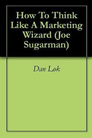 How To Think Like A Marketing Wizard