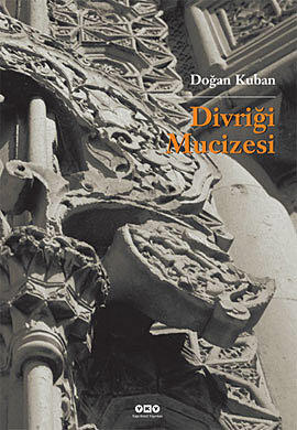 Divriği Mucizesi: Selçuklular Çağında İslam Bezeme Sanatı Üzerine Bir Deneme