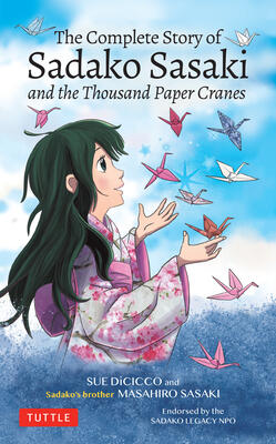 The Complete Story of Sadako Sasaki and the Thousand Paper Cranes