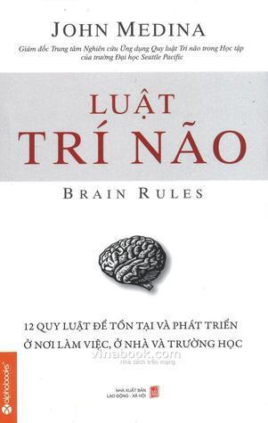 Luật Trí Não: 12 Quy Luật để Tồn Tại và Phát Triển ở Nơi Làm Việc, ở Nhà và Trường Học